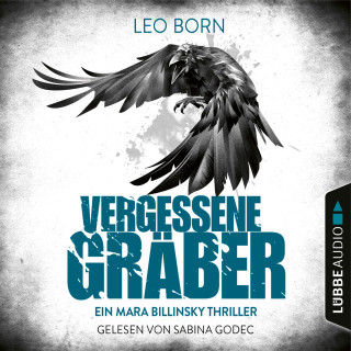 Leo Born: Vergessene Gräber - Ein Mara-Billinsky-Thriller - Ein Fall für Mara Billinsky 5 (Gekürzt)