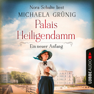 Michaela Grünig: Ein neuer Anfang - Palais Heiligendamm-Saga, Teil 1 (Ungekürzt)