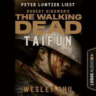 Wesley Chu: The Walking Dead: Taifun (Ungekürzt)