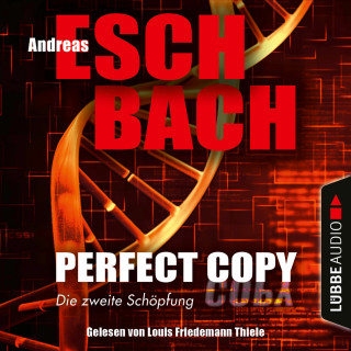 Andreas Eschbach: Perfect Copy - Die zweite Schöpfung (Ungekürzt)