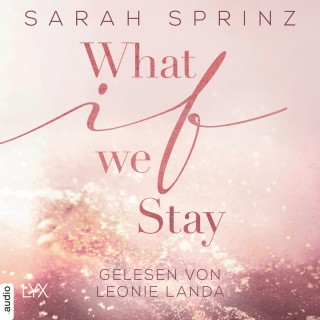 Sarah Sprinz: What if we Stay - What-If-Trilogie, Teil 2 (Ungekürzt)