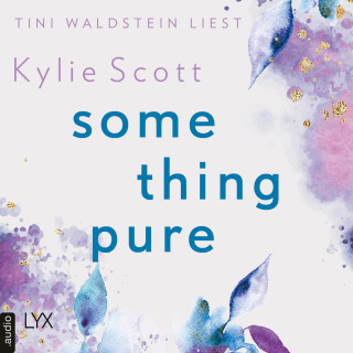 Kylie Scott: Something Pure (Ungekürzt)