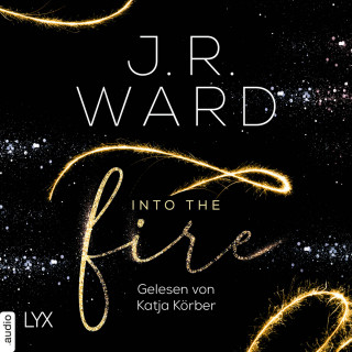 J. R. Ward: Into the Fire (Ungekürzt)