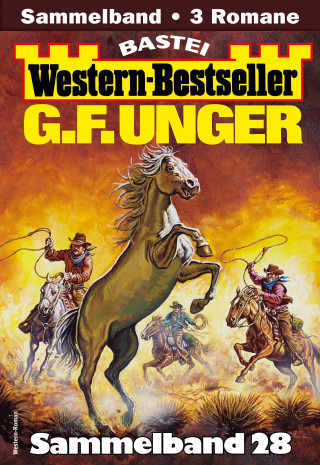 G. F. Unger: G. F. Unger Western-Bestseller Sammelband 28