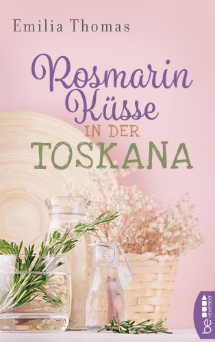 Emilia Thomas: Rosmarinküsse in der Toskana