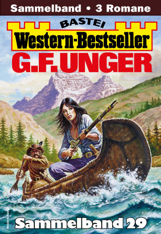 G. F. Unger: G. F. Unger Western-Bestseller Sammelband 29