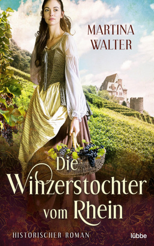 Martina Walter: Die Winzerstochter vom Rhein