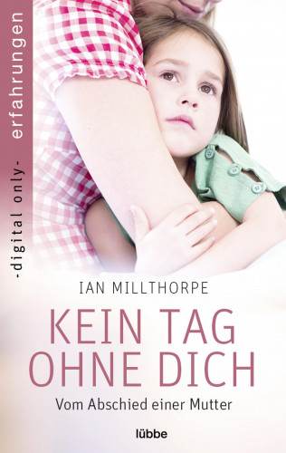 Ian Millthorpe: Kein Tag ohne dich