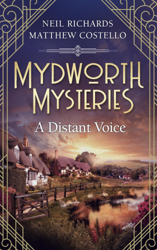 Matthew Costello, Neil Richards: Mydworth Mysteries - A Distant Voice