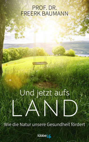 Freerk Baumann: Und jetzt aufs Land