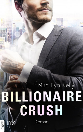 Mira Lyn Kelly: Billionaire Crush