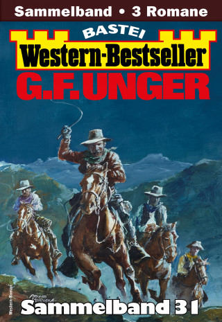 G. F. Unger: G. F. Unger Western-Bestseller Sammelband 31