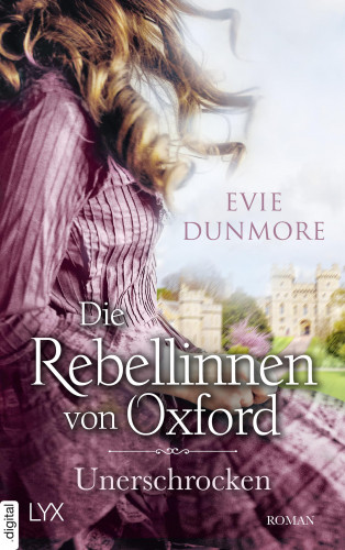Evie Dunmore: Die Rebellinnen von Oxford - Unerschrocken