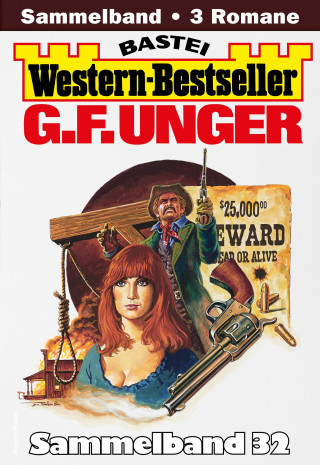 G. F. Unger: G. F. Unger Western-Bestseller Sammelband 32