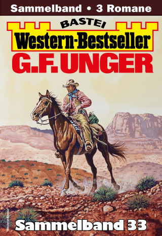 G. F. Unger: G. F. Unger Western-Bestseller Sammelband 33