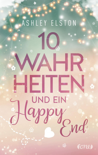 Ashley Elston: 10 Wahrheiten und ein Happy End