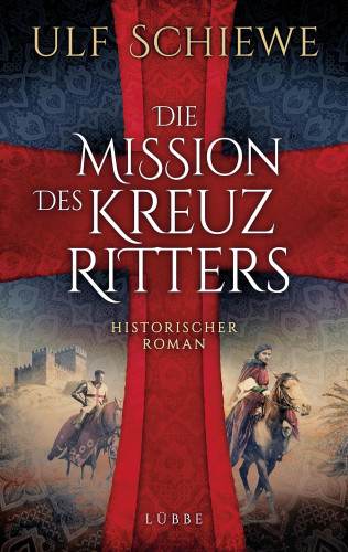 Ulf Schiewe: Die Mission des Kreuzritters