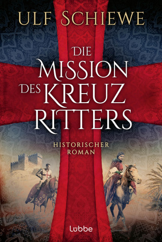 Ulf Schiewe: Die Mission des Kreuzritters
