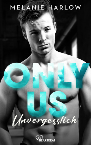 Melanie Harlow: Only Us - Unvergesslich