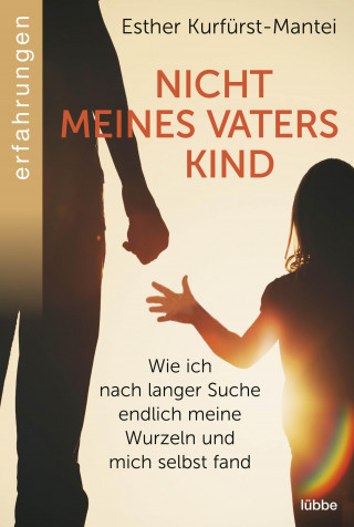 Esther Kurfürst-Mantei: Nicht meines Vaters Kind