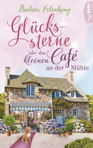 Barbara Erlenkamp: Glückssterne über dem kleinen Café an der Mühle