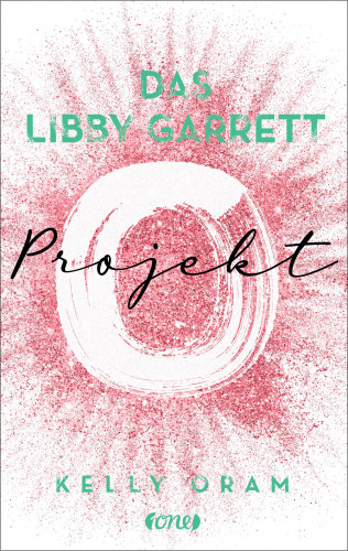 Kelly Oram: Das Libby Garrett Projekt