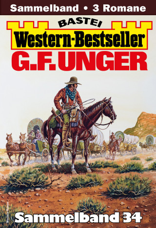 G. F. Unger: G. F. Unger Western-Bestseller Sammelband 34