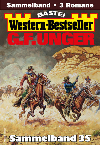 G. F. Unger: G. F. Unger Western-Bestseller Sammelband 35