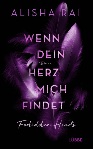 Alisha Rai: Wenn dein Herz mich findet - FORBIDDEN HEARTS