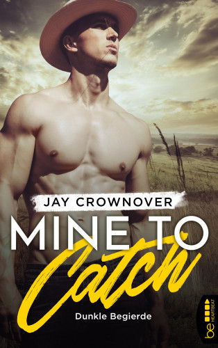 Jay Crownover: Mine to Catch – Dunkle Begierde