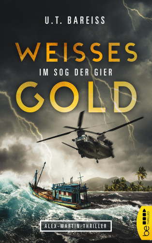 U.T. Bareiss: Weißes Gold - Im Sog der Gier