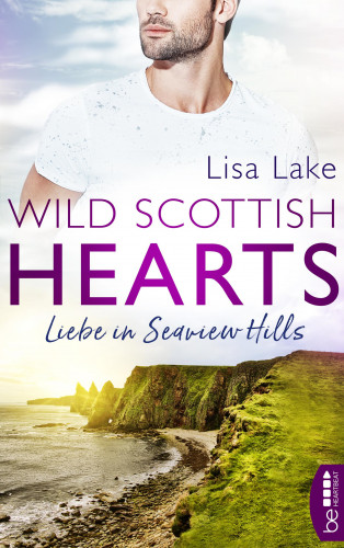 Lisa Lake: Wild Scottish Hearts – Liebe in Seaview Hills
