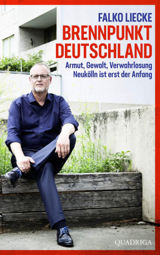 Falko Liecke: Brennpunkt Deutschland
