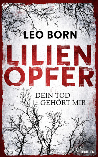 Leo Born: Lilienopfer. Dein Tod gehört mir