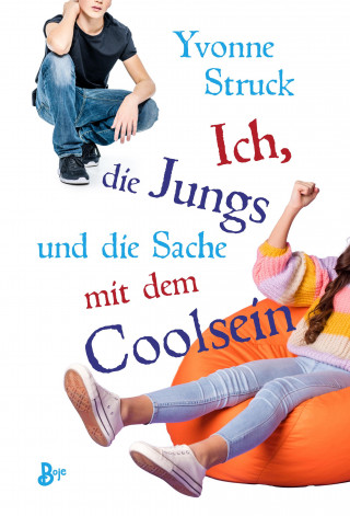 Yvonne Struck: Ich, die Jungs und die Sache mit dem Coolsein