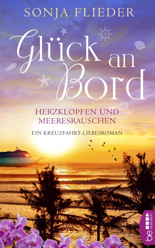 Sonja Flieder: Glück an Bord – Herzklopfen und Meeresrauschen