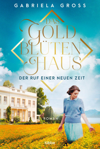 Gabriela Groß: Das Goldblütenhaus - Der Ruf einer neuen Zeit