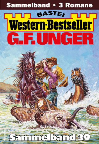 G. F. Unger: G. F. Unger Western-Bestseller Sammelband 39