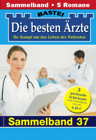 Katrin Kastell, Daniela Sandow, Stefan Frank, Ina Ritter, Karin Graf: Die besten Ärzte - Sammelband 37