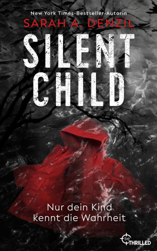 Sarah Denzil: Silent Child. Nur dein Kind kennt die Wahrheit