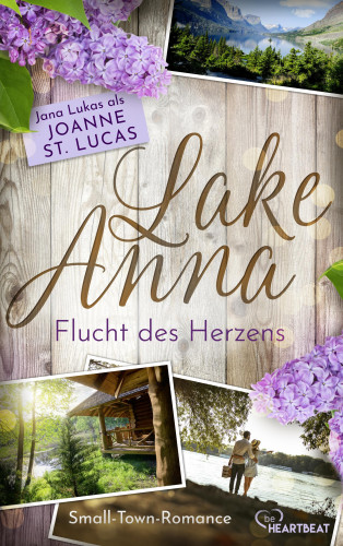Joanne St. Lucas, Jana Lukas: Lake Anna - Flucht des Herzens