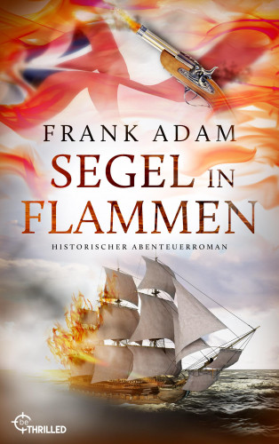 Frank Adam: Segel in Flammen