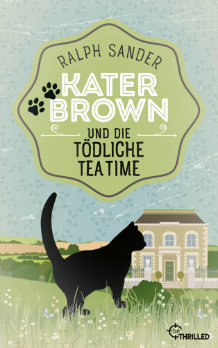 Ralph Sander: Kater Brown und die tödliche Tea Time
