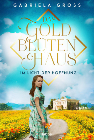 Gabriela Groß: Das Goldblütenhaus - Im Licht der Hoffnung