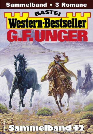 G. F. Unger: G. F. Unger Western-Bestseller Sammelband 42