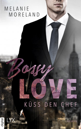 Melanie Moreland: Bossy Love - Küss den Chef