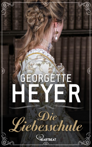 Georgette Heyer: Die Liebesschule