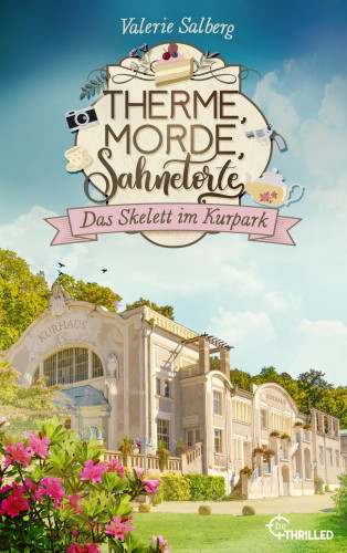 Valerie Salberg: Therme, Morde, Sahnetorte. Das Skelett im Kurpark