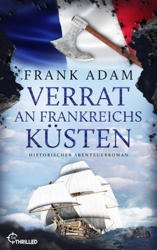 Frank Adam: Verrat an Frankreichs Küsten