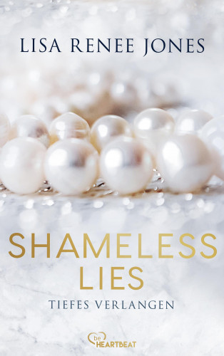 Lisa Renee Jones: Shameless Lies - Tiefes Verlangen